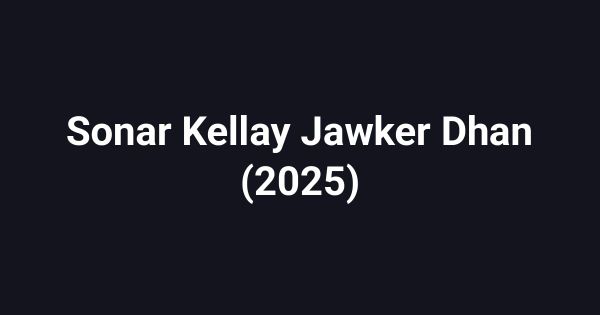 Sonar Kellay Jawker Dhan (2025)