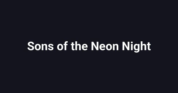 Sons of the Neon Night