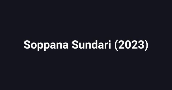 Soppana Sundari (2023)