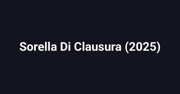 Sorella Di Clausura (2025)