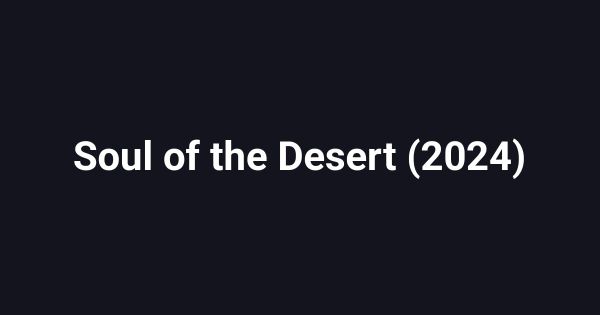 Soul of the Desert (2024)