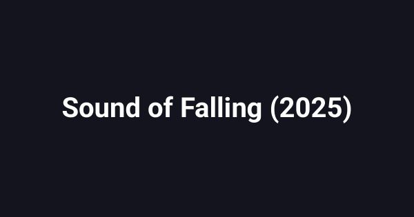Sound of Falling (2025)