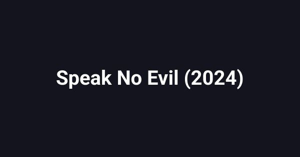 Speak No Evil (2024)