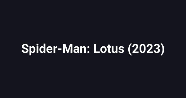 Spider-Man: Lotus (2023)