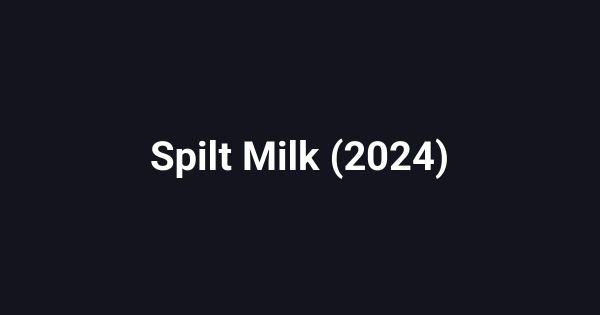 Spilt Milk (2024)
