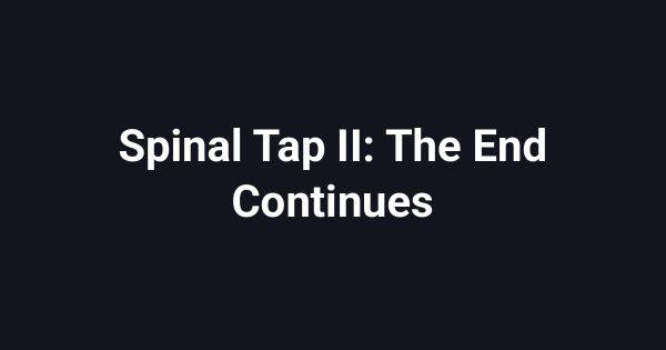 Spinal Tap II: The End Continues