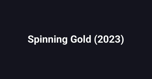 Spinning Gold (2023)