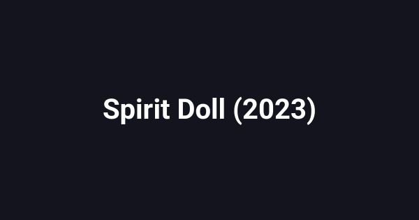 Spirit Doll (2023)
