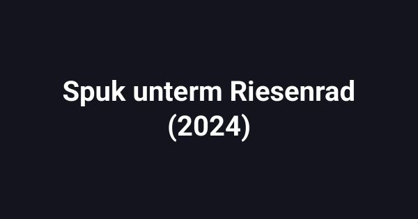 Spuk unterm Riesenrad (2024)