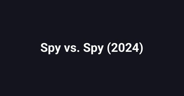 Spy vs. Spy (2024)