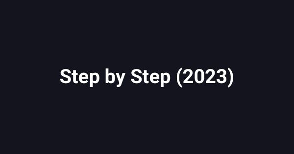 Step by Step (2023)
