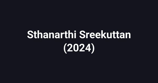 Sthanarthi Sreekuttan (2024)