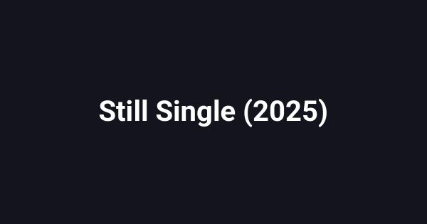 Still Single (2025)