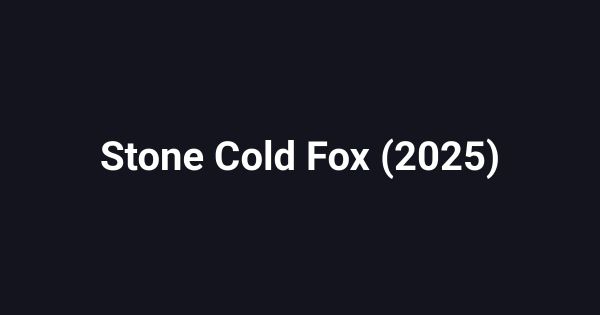 Stone Cold Fox (2025)
