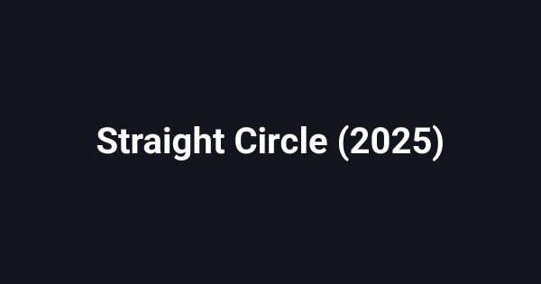 Straight Circle (2025)