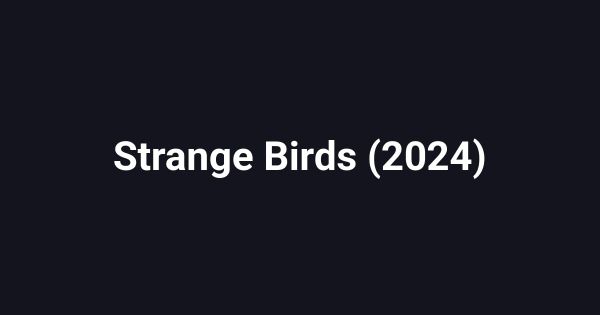 Strange Birds (2024)
