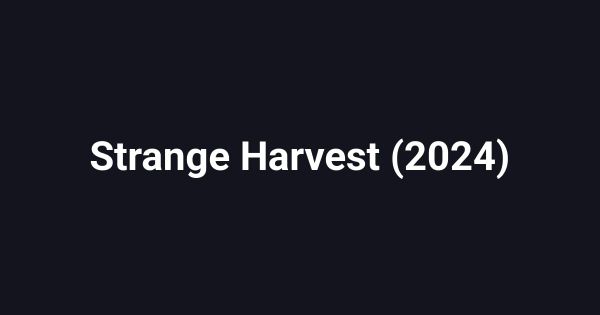 Strange Harvest (2024)