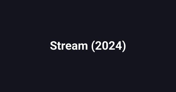 Stream (2024)