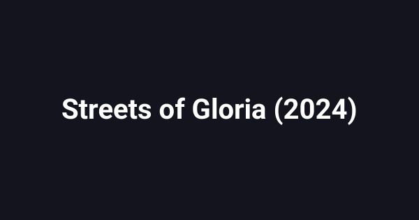Streets of Gloria (2024)
