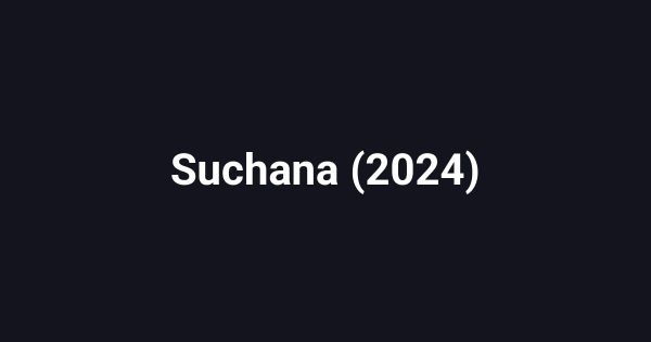 Suchana (2024)