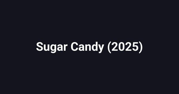Sugar Candy (2025)