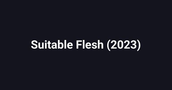 Suitable Flesh (2023)