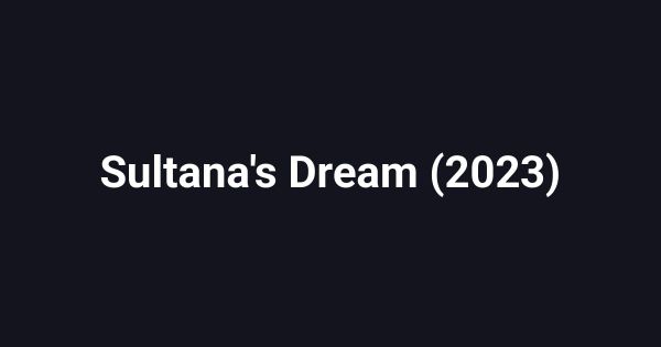 Sultana's Dream (2023)