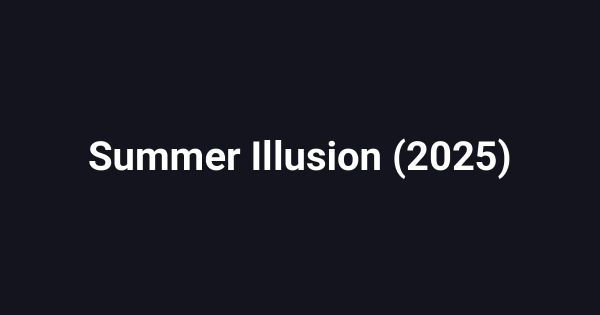 Summer Illusion (2025)