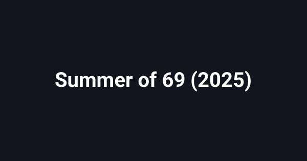 Summer of 69 (2025)