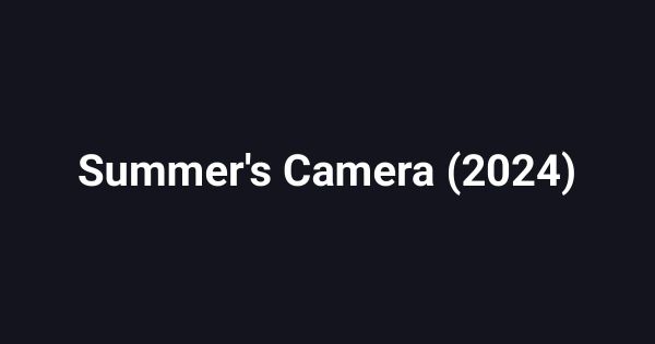 Summer's Camera (2024)