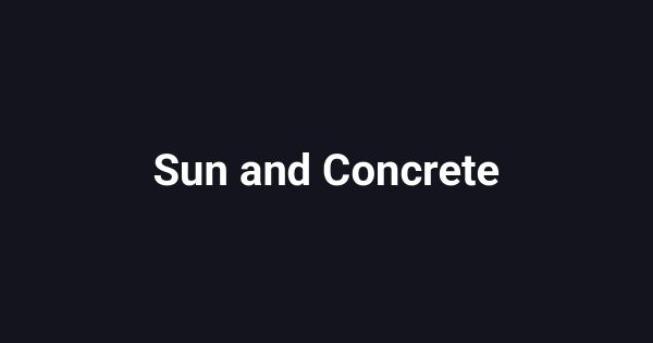 Sun and Concrete
