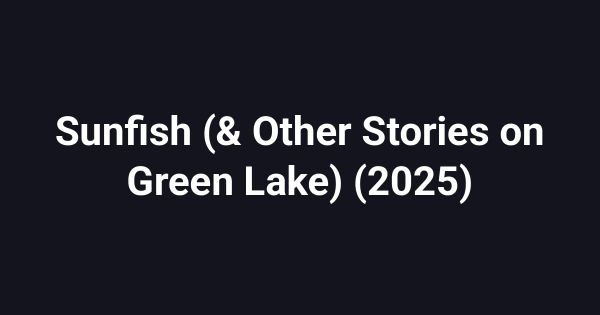 Sunfish (& Other Stories on Green Lake) (2025)