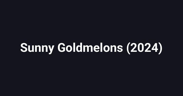 Sunny Goldmelons (2024)