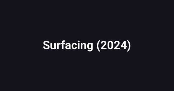 Surfacing (2024)