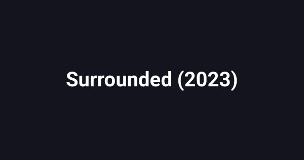 Surrounded (2023)