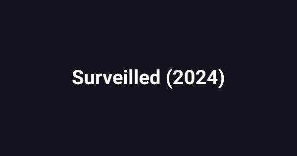 Surveilled (2024)