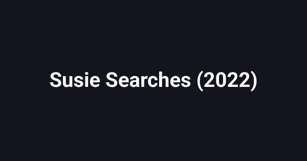 Susie Searches (2022)