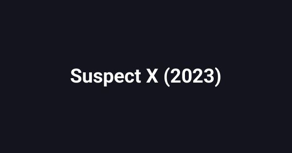 Suspect X (2023)