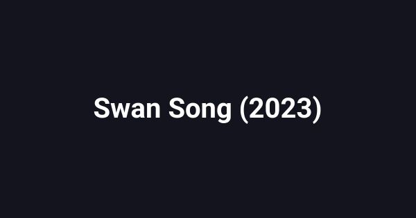 Swan Song (2023)
