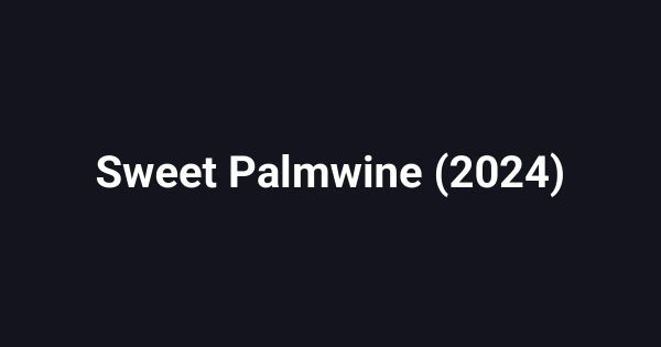 Sweet Palmwine (2024)