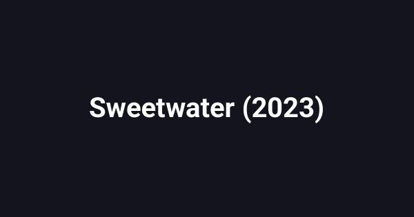 Sweetwater (2023)