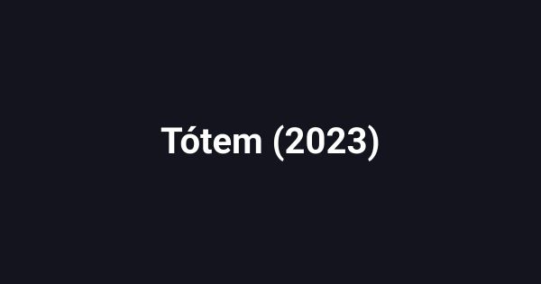 Tótem (2023)