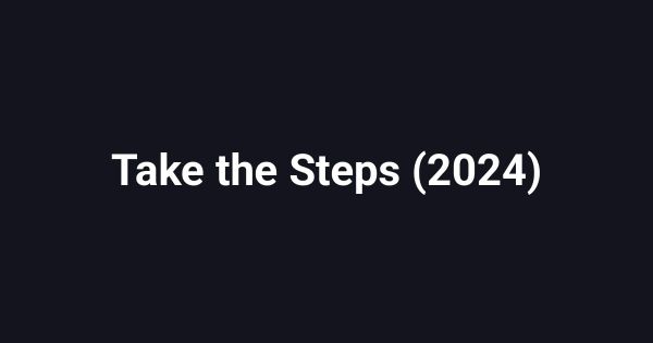 Take the Steps (2024)