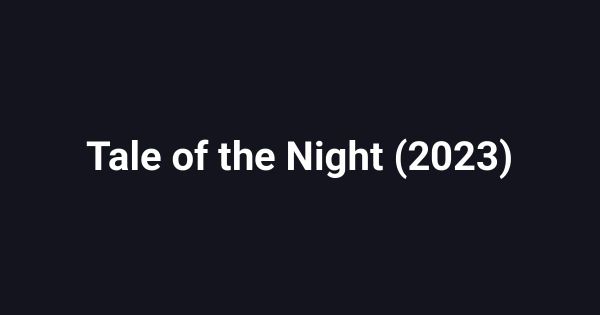 Tale of the Night (2023)
