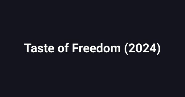 Taste of Freedom (2024)