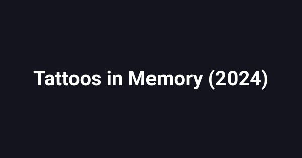 Tattoos in Memory (2024)