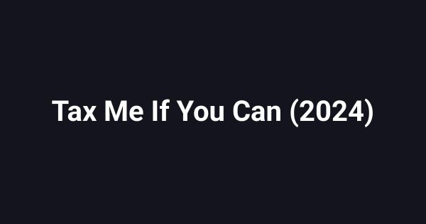 Tax Me If You Can (2024)