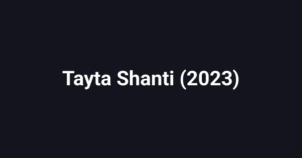 Tayta Shanti (2023)