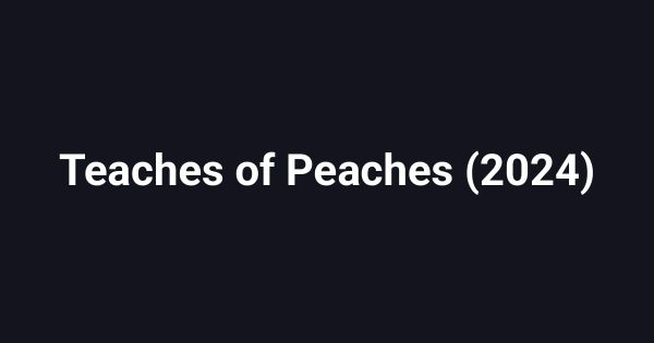 Teaches of Peaches (2024)