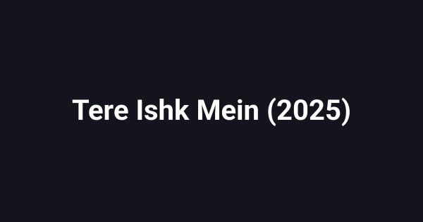 Tere Ishk Mein (2025)